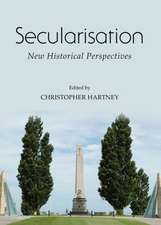 Secularisation: New Historical Perspectives