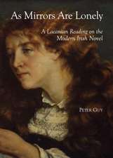 As Mirrors Are Lonely: A Lacanian Reading on the Modern Irish Novel