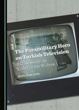 The Paramilitary Hero on Turkish Television