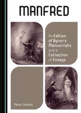 Manfred: An Edition of Byronas Manuscripts and a Collection of Essays