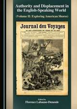 Authority and Displacement in the English-Speaking World (Volume II: Exploring American Shores)