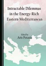 Intractable Dilemmas in the Energy-Rich Eastern Mediterranean