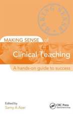 Making Sense of Clinical Teaching: A Hands-on Guide to Success