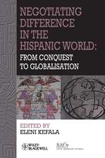 Negotiating Difference in the Hispanic World – From the Conquest to Globalisation