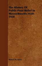 The History of Public Poor Relief in Massachusetts 1620-1920