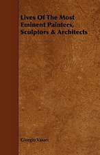 Lives of the Most Eminent Painters, Sculptors & Architects