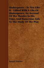 Shakespeare - As You Like It - Edited with a Life of Shakespeare, an Account of the Theatre in His Time, and Numerous AIDS to the Study of the Play