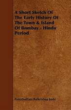 A Short Sketch of the Early History of the Town & Island of Bombay - Hindu Period