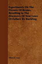 Experiments on the Flexure of Beams, Resulting in the Discovery of New Laws of Failure by Buckling