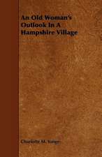 An Old Woman's Outlook In A Hampshire Village