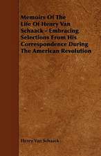 Memoirs of the Life of Henry Van Schaack - Embracing Selections from His Correspondence During the American Revolution