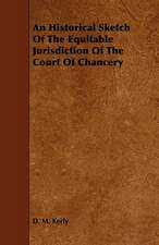 An Historical Sketch of the Equitable Jurisdiction of the Court of Chancery