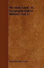 The Holy Land - In Geography and in History - Vol. I.