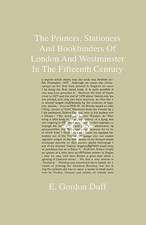 The Printers, Stationers And Bookbinders Of London And Westminster In The Fifteenth Century - A Series Of Four Lectures Delivered At Cambridge In The Lent Term, 1890.