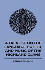 A Treatise On The Language, Poetry, And Music Of The Highland Clans