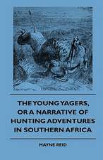 The Young Yagers, or a Narrative of Hunting Adventures in Southern Africa