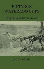 Fifty-Six Waterloo Cups - Greyhounds and Coursers