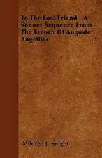 To the Lost Friend - A Sonnet-Sequence from the French of Auguste Angellier