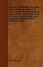 Methods And Results Of Testing School Children - Manual Of Tests Used By The Psychological Survey In The Public Schools Of New York city, Including Social And Physical Studies Of The Children Tested