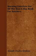 Morning Exercises For All The Year A Day Book For Teachers