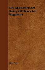 Life And Letters Of Henry Of Henry Lee Higginson