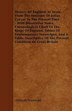 History Of England, In Verse, From The Invasion Of Julius Caesar To The Present Time - With Illustrative Notes, Chronological Chart Of The Kings Of England, Tables Of Contemporary Sovereigns, And A Table, Descriptive Of The Present Condition Of Great Brit