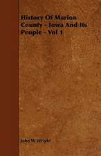 History Of Marion County - Iowa And Its People - Vol 1