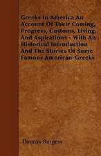 Greeks In America An Account Of Their Coming, Progress, Customs, Living, And Aspirations - With An Historical Introduction And The Stories Of Some Famous American-Greeks