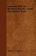 Gold and Gilt; Or, Maybee's Puzzle - From The Golden Texts