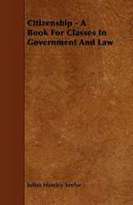 Citizenship - A Book For Classes In Government And Law