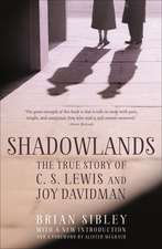 Sibley, B: Shadowlands: The True Story of C S Lewis and Joy