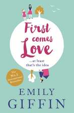 Giffin, E: First Comes Love