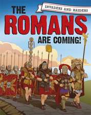 Invaders and Raiders: The Romans Are Coming!