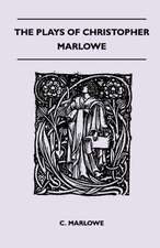 The Plays Of Christopher Marlowe