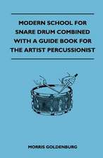 Modern School For Snare Drum Combined With A Guide Book For The Artist Percussionist