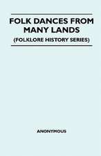 Folk Dances From Many Lands (Folklore History Series)