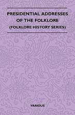 Presidential Addresses of the Folklore (Folklore History Series)