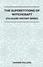 The Superstitions Of Witchcraft (Folklore History Series)