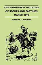 The Badminton Magazine Of Sports And Pastimes - March 1898 - Containing Chapters On