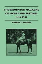 The Badminton Magazine Of Sports And Pastimes - July 1904 - Containing Chapters On