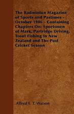 The Badminton Magazine of Sports and Pastimes - October 1906 - Containing Chapters On