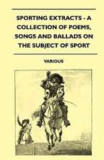 Sporting Extracts - A Collection of Poems, Songs and Ballads on the Subject of Sport