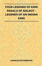 Four Legends Of King Rasalu Of Sialkot - Legends Of An Indian King (Folklore History Series)