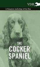 The Cocker Spaniel - A Complete Anthology of the Dog -