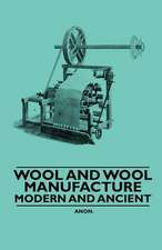 Wool and Wool Manufacture - Modern and Ancient