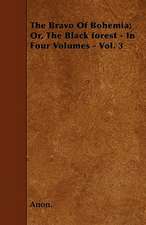 The Bravo Of Bohemia; Or, The Black forest - In Four Volumes - Vol. 3