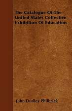 The Catalogue Of The United States Collective Exhibition Of Education