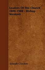 Leaders Of The Church 1800-1900 - Bishop Westcott