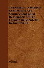 The Atlantis - A Register of Literature and Science, Conducted by Members of the Catholic University of Ireland - Vol II