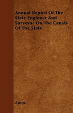 Annual Report Of The State Engineer And Surveyor On The Canals Of The State